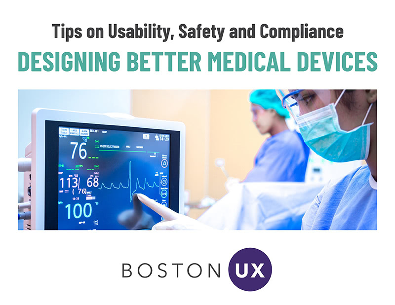 Invest in UX. Build a Better Medical Device. Boston UX